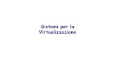 Sistemi per la Virtualizzazione - unibo.itlia.disi.unibo.it/Courses/som1213/materiale/2.virtualizzazione.pdf · I produttori di hardware abbandonano l’idea di supportare il concetto
