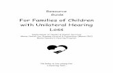 For Families of Children with Unilateral Hearing LossChildren with unilateral hearing loss are likely to develop normal language and communication skills. Some children who have a