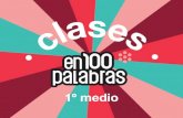 1º medio · Creado por Fundación Plagio, el proyecto En 100 Palabras tiene su origen con Santiago en 100 Palabras, concurso anual de cuentos breves, que se realiza desde 2001. Este
