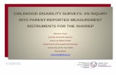 Childhood Disability Surveys: An Inquiry into Parent ... · CHILDHOOD DISABILITY SURVEYS: AN INQUIRY INTO PARENT-REPORTED MEASUREMENT INSTRUMENTS FOR THE XHARIEP Marieta Visser Faculty