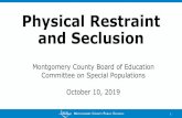Physical Restraint and Seclusion › mabe › mcpsmd › Board.nsf › files...physical restraint and seclusion may be used in emergency situations to prevent a student or other person