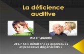 La déficience auditive · 2020-04-29 · IFSI St Quentin P 2011-2017 UE 2.7S4 V.GOSSE 9 IFSI St Quentin P 2011-2017 UE 2.7S4 V.GOSSE 10 La fonction auditive fait aussi intervenir