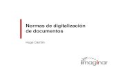Normas de digitalización de documentos · Proceso de digitalización • Las fases de digitalización: 1. Análisis de negocio 2. Programa de digitalización y autorización 3. Preparación