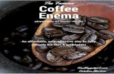 adapted from the Gerson Therapy Enema Coffee The Famous · Why??? Organic Coffee Sauce Pan Pure Water Fine Strainer Pitcher Coffee Grinder or blender that can grind coffee beans Enema
