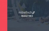 Mitrefinch TMS 8 › ... › 2018 › 06 › Mitrefinch-TMS8.pdf · 2018-11-07 · Mitrefinch TMS 8 . Some Mitrefinch ... multiple real-time reports are accessible with one click