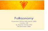 Folksonomy - Thomas Vander Walvanderwal.net › essays › 051130 › folksonomy.pdf · 2014-04-12 · InfoCloud Solutions, Inc. - 2005 Folksonomy /ã DeÞnition: /ã Result of personal