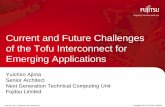 Current and Future Challenges of the Tofu Interconnect for ... · of the Tofu Interconnect for Emerging Applications Yuichiro Ajima Senior Architect ... deep learning and quantum