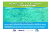 Kaho‘olawe Island Reserve: ‘Ili O Kealaikahiki...Kaho‘olawe Island Reserve: ‘Ili O Kealaikahiki Conservation Action Plan January 2014 Vision: The kino (physical manifestation)