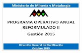 PROGRAMA OPERATIVO ANUAL REFORMULADO II Gestión 2015mineria.gob.bo/documentos/poa/POA20152.pdf · 2016-06-08 · Ministerio de Minería y Metalurgia PROGRAMA OPERATIVO ANUAL REFORMULADO