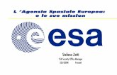 L ’Agenzia Spaziale Europea: e le sue mission · le aree delle attivitá spaziali • ... Le missioni per la sicurezza Galileo: navigazione satellitare "Made in Europe" Un sistema