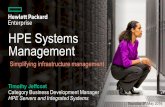 HPE Systems Management - APSU · HPE Systems Management Simplifying infrastructure management Thursday 5th May 2016 Timothy Jeffcoat Category Business Development Manager HPE Servers