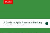 A Guide to Agile Finance in Banking · The Case for Change in the Office of the CFO: Toward Agile Finance The challenges are clear: Your bank is under extreme pressures, including