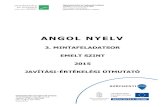 ANGOL NYELV - Címlap · 2020-02-03 · Angol nyelv – emelt szint Javítási-értékelési útmutató 3 / 14 I. OLVASOTT SZÖVEG ÉRTÉSE Csak az utasításban megadott helyre beírt