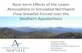 Near-term Effects of the Lower Atmosphere in Simulated ... · Atmosphere in Simulated Northwest Flow Snowfall Forced over the Southern Appalachians Douglas K. Miller ... • “Great