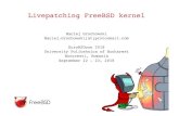 Livepatching FreeBSD kernel - EuroBSDcon FreeBSD kern… · Livepatching FreeBSD kernel Maciej Grochowski Maciej.Grochowski[at]protonmail.com EuroBSDcon 2018 University Politehnica