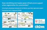 Does retrofitting stormwater green infrastructure …...Does retrofitting stormwater green infrastructure support urban regeneration for communities? Today’s presentation will cover;