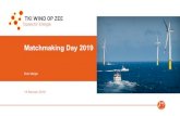 Matchmaking Day 2019 - Topsector Energie op Z · PDF file Introduction matchmaking process WouterSmeets(Glimpse) 14.50 Break at the innovation market 15.00 Parallel Matchmaking sessions