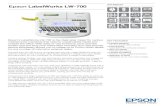 EpsonLabelWorksLW-700 · 2018-02-28 · EpsonLabelWorksLW-700 DATASHEET Epson's LabelWorks LW-700 is the ideal label maker for various maintenance industries that need to create labels