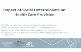 Impact of Social Determinants on Health Care Provisionweb.jhu.edu/administration/provost/initiatives/sdh... · Impact of Social Determinants on Health Care Provision Patty Brown,