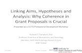 Linking Aims, Hypotheses and Analysis: Why Coherence in Grant … · Linking Aims, Hypotheses and Analysis: Why Coherence in Grant Proposals is Crucial Richard T. Campbell, PhD Professor