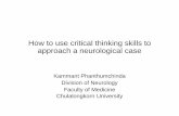 How to use critical thinking skills to approach a ...neurothai.org/media/news_file/327-Critical thinking - Kammant.pdf · How to use critical thinking skills to approach a neurological