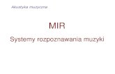 Systemy rozpoznawania muzyki Systemy wyszukiwania muzyki MIR¢â‚¬â€œang. Music Information Retrieval Systemy