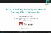 Smart Clocking Techniques Extend Battery Life of Wearables · Smart Clocking Techniques Extend Battery Life of Wearables Dec 2, 2015 Jehangir Parvereshi Sr. Manager, Customer Engineering