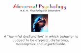 Abnormal Psychology - CHS Mrs. Adkinschsmrsadkins.weebly.com/uploads/8/1/3/8/8138050/abnormal_psyc… · Abnormal Psychology A.K.A. Psychological Disorders A “harmful dysfunction”