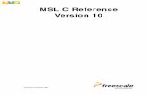 MSL C Reference Version 10 - NXP Semiconductors · 2016-10-31 · MSL C Reference Version 10 3 Table of Contents 1 Introduction 1 Organization of Files ...