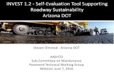 INVEST 1.2 - Self-Evaluation Tool Supporting Roadway ... · INVEST 1.2 - Self-Evaluation Tool Supporting Roadway Sustainability Arizona DOT Steven Olmsted - Arizona DOT AASHTO Sub-Committee