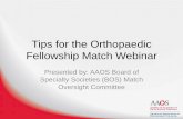 Tips for the Orthopaedic Fellowship Match Webinar · BOS Fellowship Match Committee • Established to monitor match process • 6 matches for 7 subspecialties in ortho • Work with