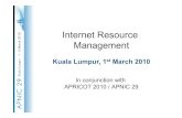 Internet Resource Managemen - Apricot · Internet Resource Managemen In conjunction with APRICOT 2010 / APNIC 29 Kuala Lumpur, 1st March 2010 . Introduction • Instructors – Champika