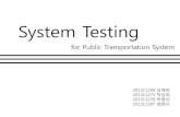 System Testing for Public Transportation Systemdslab.konkuk.ac.kr/Class/2014/14SE/Team_Project_A/[2014... · 2014-12-12 · card ID Receive Interface 1.1 CID Card Info Loader money