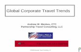 Global Corporate Travel Trends - Philadelphia BTA · PDF file Global Corporate Travel Trends Andrew W. Menkes, CTC Partnership Travel Consulting, LLC. Agenda 1. Industry Overview1.
