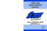 USER AND MAINTENANCE MANUAL - TM Racing...ENGLISH USER AND MAINTENANCE MANUAL TM RACING USES and ADVICES TM 2 STROKE 2010 250/300 cc. 97047.10 TM-04 (ed. 03/10) Published and printed