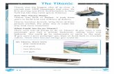 The Titanic - · PDF file Titanic left Southampton on its first journey. Titanic hit an iceberg. Titanic was built in Belfast. 4. Fill in the missing word. Titanic was the ship of