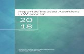 Reported Induced Abortions in Wisconsin 2018The estimated Wisconsin resident induced abortion ratio is the number of reported induced abortions per 100 live births. This ratio was