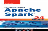 TeachYourself Apache Spark ... HOUR 1 Introducing Apache Spark..... 1 2 Understanding Hadoop ... Part II: Programming with Apache Spark HOUR 6: Learning the Basics of Spark Programming