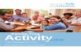 Activity - Have the Talk of a Lifetime · Family Tree Building a Family Tree is a great way to begin to Have the Talk of a Lifetime. Asking your loved ones about their ancestors will