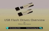 USB Flash Drives Overview - University of Utah€¦ · USB Flash Drives Overview By Mikio Moriyasu • Portable storage devices ... the type of USB Flash Drive, additional drivers
