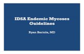 IDSA Endemic Mycoses Guidelines - ImedexIDSA Endemic Mycoses Guidelines Ryan Bariola, MD. Endemic Mycoses • Prior Guidelines Issued in 2000 • Updated in 2007/2008 – Sporotrichosis