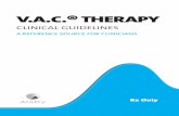 CLINICAL GUIDELINES · Vacuum Assisted Closure ® (V.A.C. ) Therapy is an advanced wound healing therapy that can be readily integrated into the clinician’s wound healing practice,