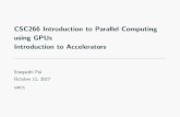 CSC266 Introduction to Parallel Computing using GPUs Introduction … · 2017-10-11 · CSC266 Introduction to Parallel Computing using GPUs Introduction to Accelerators Sreepathi