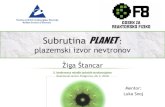 Subrutina PLANET - DJS · 5. KMJS Reaktorski center Podgorica, 26. 2. 2018 Izhodne datoteke plasma_output.cdf Izvorne datoteke TRANSP_Neutrons.cdf DRESS.inp + out Tip fuzijske reakcije