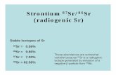 Strontium Sr/ Sr (radiogenic Sr) › ~apaytan › 290A_Winter2014 › pdfs... · Strontium 87Sr/86Sr (radiogenic Sr) 84Sr = 0.56% 86Sr = 9.86% 87Sr = 7.00% 88Sr = 82.58% Stable Isotopes