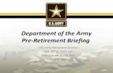 Department of the Army Pre-Retirement Briefing · Department of the Army Pre-Retirement Briefing . 2 Purpose To provide Soldiers and Family members ... and entitlements. Retirement