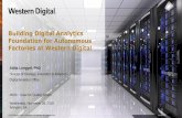 Building Digital Analytics Foundation for Autonomous ... · Building Digital Analytics Foundation for Autonomous Factories at Western Digital Attila Lengyel, PhD ... growth in our