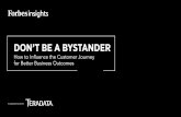 DON’T BE A BYSTANDER - Teradata › resourceCenter › downloads › ...in-depth interviews with some of today’s best-in-class marketing professionals, we dive into the mindset