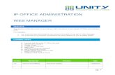 IP OFFICE ADMINISTRATION WEB MANAGER...IP Office Web Manager IP Office Web Manager will give you web access to administer your IP Office system. IP Office Web Manager can only be used