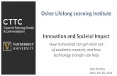 Osher Lifelong Learning Institute Innovation and Societal ...Innovation and Societal Impact How humankind can get more out of academic research, and how technology transfer can help
